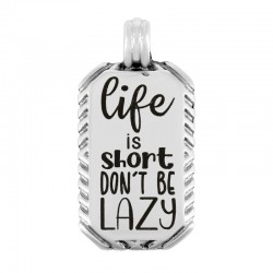 Zamak Charm Tag "Life is short DON’T BE LAZY" 15x25mm