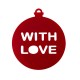 Ciondolo in Plexiacrilico Adobbo Natalizio con Scritta "WITH LOVE" 70mm