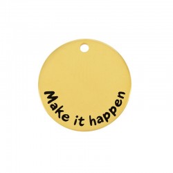 Brass Charm Round "Make it happen" 15mm/1mm (Ø1.4mm)