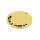Brass Charm Round "Make it happen" 15mm/1mm (Ø1.4mm)