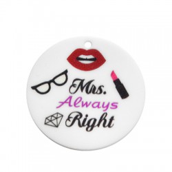 Pendentif rond en Acrylique Plexi « Mrs. Always Right » 40 mm