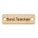Connecteur en bois « Meilleur Professeur » 24 x 7 mm