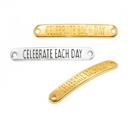 Zamak Connector "CELEBRATE EACH DAY" 7x40mm/2mm Ø1.8mm