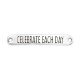 Μεταλλική Ζάμακ Ταυτότητα "CELEBRATE EACH" 7x40mm/2mm Ø1.8mm