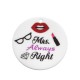 Plexi Acrylic Pendant Round "Mrs. Always Right" 40mm