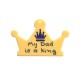 Plexi Acrylic Pendant Crown "My Dad is a King" 59x40mm
