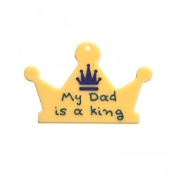 Plexi Acrylic Pendant Crown "My Dad is a King" 59x40mm