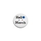 Bottone in Plexiacrilico con Occhioo Portafortuna e scritta "Hello March" dipinti 18mm