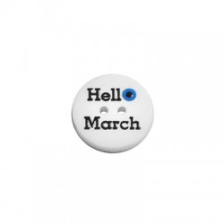 Bottone in Plexiacrilico con Occhioo Portafortuna e scritta "Hello March" dipinti 18mm