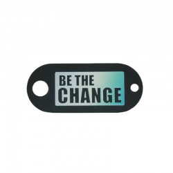 Plexi Acrylic Connector Tag “BE THE CHANGE” 45x20mm