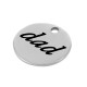Stainless Steel 304 Charm Round “dad” 10mm/0.8mm