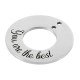 Stainless Steel 304 Charm Circle “the best” w/ 2 Holes 25mm
