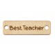 Wooden Connector 'Best Teacher' 24x7mm